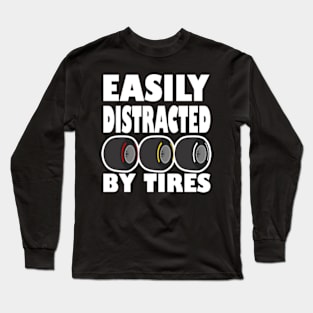 Easily Distracted by Tires Long Sleeve T-Shirt